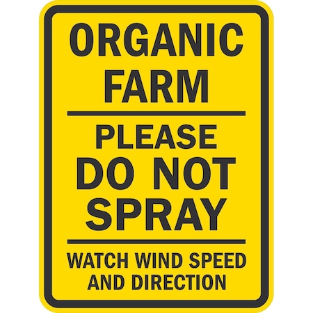 Lyle Organic Farm Please Do Not Sparay Watch Wind Speed And Direc, 18x24, Non-Reflective, Yellow G-11028-NA_18x24