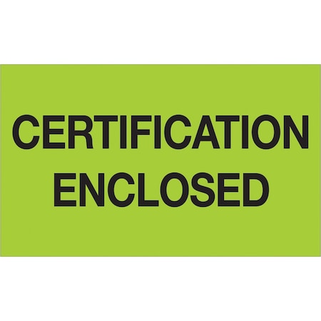 Tape Logic Labels, "Certification Enclosed", 3" x 5", Fluorescent Green, 500/Roll DL1215