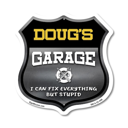 Signmission Doug's Garage I Can Fix Everything But Stupid, 12 Inch X 12 Inch, Aluminum Metal Sign SHI-A-12-490-DOUG