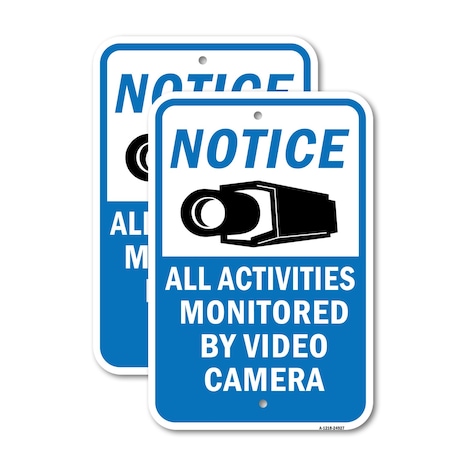 Signmission Notice All Activities Monitored By Video Camera, 12'' X 18'' 2 Signs, Heavy Gauge Aluminum, 2PK A-1218-2PACK-24927