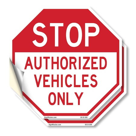 Signmission Stop Authorized Vehicles Only, 10 inch X 10 inch, Vinyl Decal, 2PK OC-D-2PACK-10-309