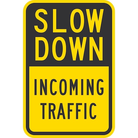 Lyle Slow Down Incoming Traffic, 12x18, High Intensity Prismatic, Yellow G-4129-HI_12x18