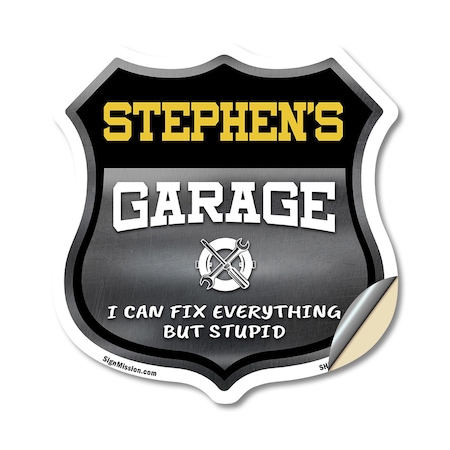 Signmission Stephen's Garage I Can Fix Everything But Stupid, 18 Inch X 18 Inch, Vinyl Decal SHI-D-18-490-STEPHEN