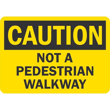 Lyle Caution Not a Pedestrian Walkway, 10x7, Non-Reflective, Yellow G-1591-NA_10x7