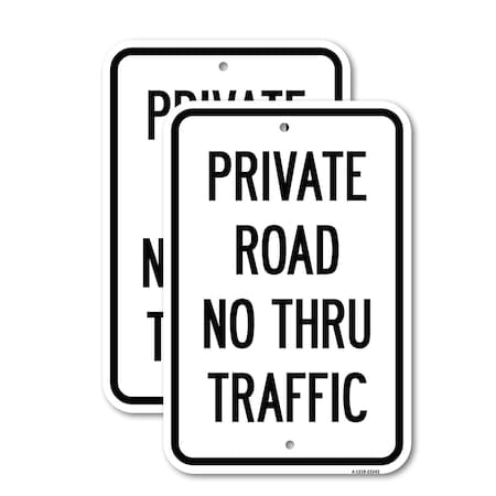 Signmission Private Road No Thru Traffic Sign, 12'' X 18'' 2 Signs, Heavy Gauge Aluminum, 2PK A-1218-2PACK-23242