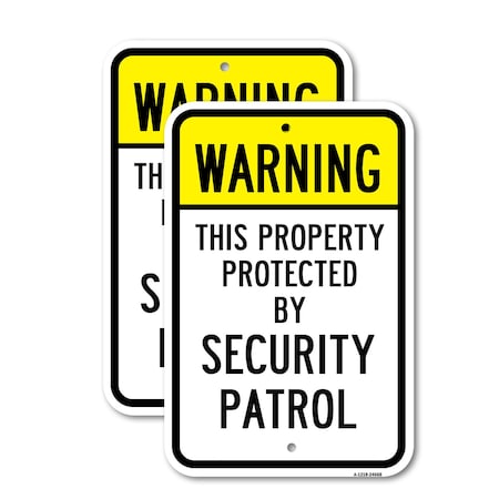 Signmission Warning This Property Protected By Security Patrol, 12'' X 18'' 2 Signs, Heavy Gauge Aluminum, 2PK A-1218-2PACK-24668