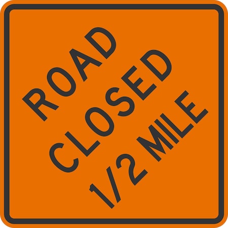 Lyle Road Closed 1/2 mile, 36x36, Engineer Grade, Orange G-16168-EG_36x36