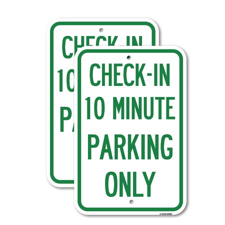 Signmission Check - in 10 Minute Parking Only, 18'' X 24'' 2 Signs, Heavy Gauge Aluminum, 2PK A-1824-2PACK-24281