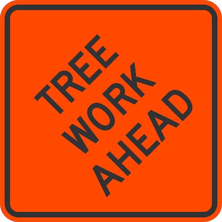 Lyle Tree Work Ahead, 24x24, Non-Reflective, Orange G-13406-NA_24x24