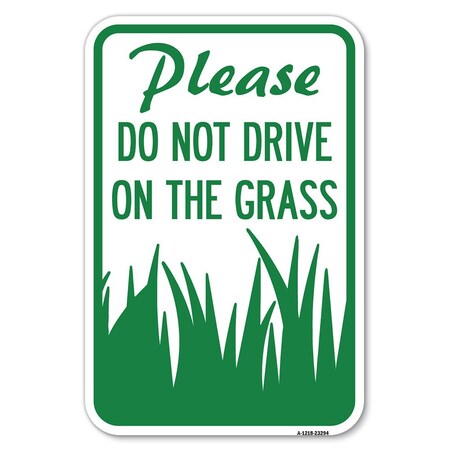 Signmission Please Do Not Drive on the Grass, 12 Inch x 18 Inch 1 Sign, Heavy Gauge Aluminum A-1218-23294