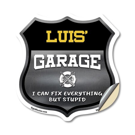 Signmission Luis's Garage I Can Fix Everything But Stupid, 18 Inch X 18 Inch, Vinyl Decal SHI-D-18-490-LUIS