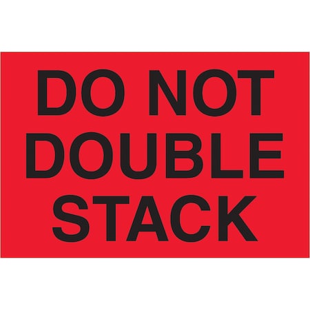 Tape Logic Tape Logic Labels, "Do Not Double Stack", 4" x 6", Fluorescent Red, 500/Roll DL1317