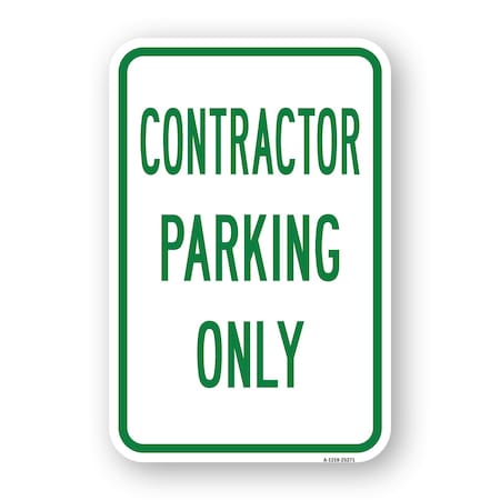 Contractor Parking Only HeavyGauge Aluminum Rust Proof Parking Sign 18 x 24 A182425271