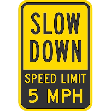 Lyle Slow Down Speed Limit 5 Mph, 12x18, Diamond Grade, Yellow G-2704-DG_12x18