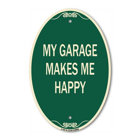 Signmission My Garage Makes Me Happy, 12 Inch X 18 Inch Architectural Oval, Heavy Gauge Aluminum A-OV-G-1218-23866