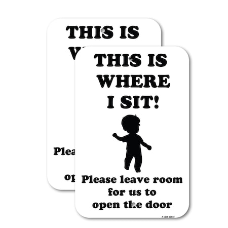 Signmission This Is Where I Sit! Please Leave Room for Us to Open t, 18'' X 24'', Heavy Gauge Aluminum, 2PK A-1824-2PACK-22810