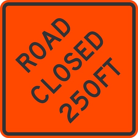 Lyle Road Closed 250FT, 30x30, High Intensity Prismatic, Orange G-15233-HI_30x30