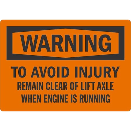 Lyle To Avoid Injury Remain Clear Of Lift Axle When Engine Is Run, 5x3.5, Non-Reflective, Orange G-16741-ND_5x3.5