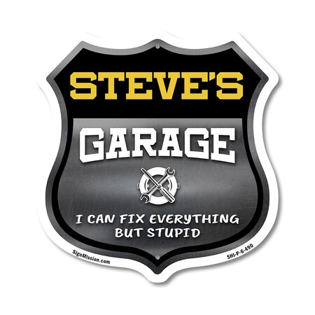 Signmission Steve's Garage I Can Fix Everything But Stupid, 6 Inch X 6 Inch, Plastic Sign SHI-P-6-490-STEVE