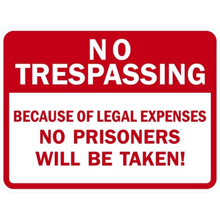 Lyle No Trespassing Because of Legal Expenses No Prisoners, 24x18, Non-Reflective, White G-12143-NA_24x18
