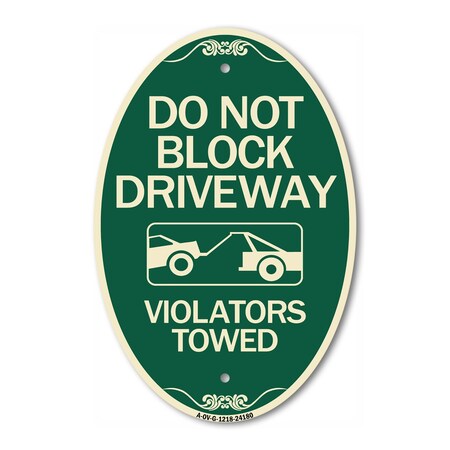 Signmission Do Not Block Driveway - Violators Towed With, 12 In X 18 In Architectural, Heavy Gauge Aluminum A-OV-G-1218-24180