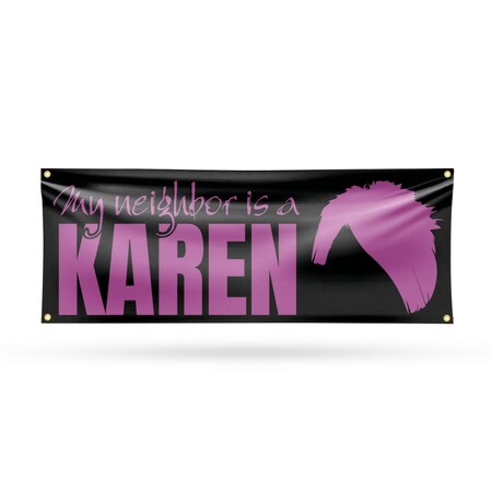 Signmission My neighbor is a Karen, 18 Inch x 48 Inch, Vinyl Banner B-30745