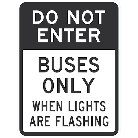 Lyle Do Not Enter Buses Only When Lights Are Flashing, 18x24, High Intensity Prismatic, White G-10808-HI_18x24