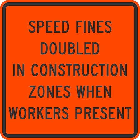 Lyle Speed Fines Doubled In Construction Zones When, 30x30, Diamond Grade, Orange G-15562-DG_30x30
