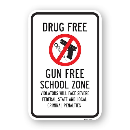 Signmission Drug Free Gun Free School Zone Violators Will Face Aluminum, 18" H, A-1824-25240 A-1824-25240