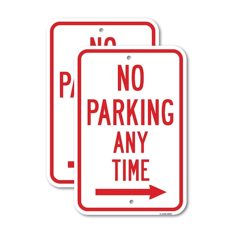 Signmission No Parking Any Time With Right Arrow, 12'' X 18'' 2 Signs, Heavy Gauge Aluminum, 2PK A-1218-2PACK-25057