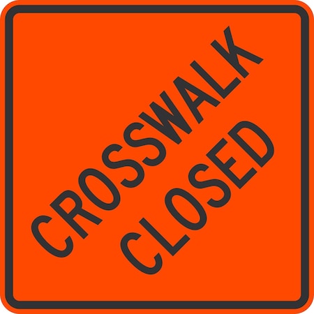 Lyle Crosswalk Closed, 24x24, High Intensity Prismatic, Orange G-13085-HI_24x24