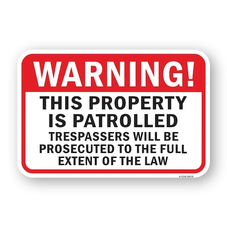 Signmission Warning Property Is Patrolled Trespassers Prosecut Aluminum, 18" H, A-1824-24670 A-1824-24670