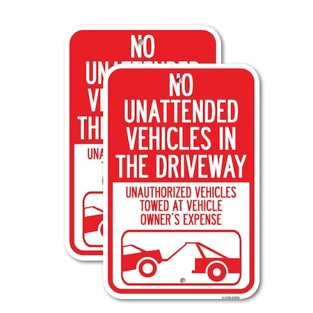 Signmission No Unattended Vehicles in the Driveway Unauthorized Veh, 18'' X 24'', Heavy Gauge Aluminum, 2PK A-1824-2PACK-23553