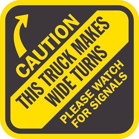 Lyle Caution This Truck Makes Wide Turns Please, 10x10, Non-Reflective, Yellow G-1036-NA_10x10