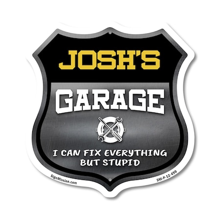 Signmission Josh's Garage I Can Fix Everything But Stupid, 12 Inch X 12 Inch, Plastic Sign SHI-P-12-490-JOSH