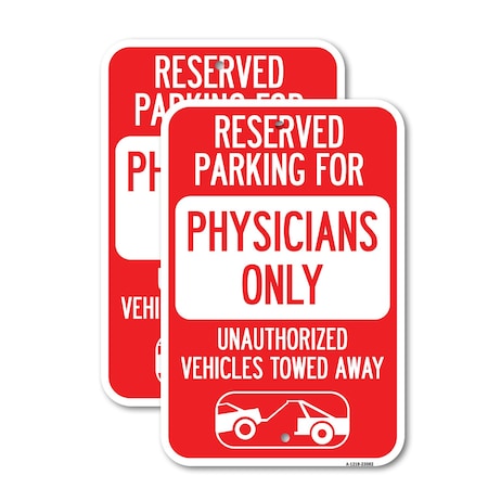 Signmission Reserved Parking for Physicians Only Unauthorized Vehic, 18'' X 24'', Heavy Gauge Aluminum, 2PK A-1824-2PACK-23082