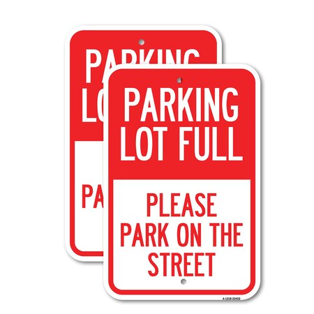Signmission Parking Lot Full - Please Park on the Street, 18'' X 24'' 2 Signs, Heavy Gauge Aluminum, 2PK A-1824-2PACK-23432