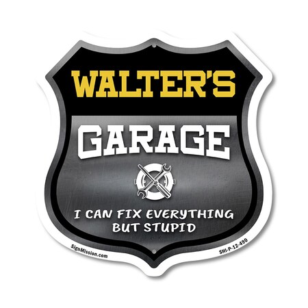 Signmission Walter's Garage I Can Fix Everything But Stupid, 12 Inch X 12 Inch, Plastic Sign SHI-P-12-490-WALTER