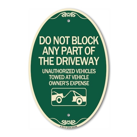 Signmission Do Not Block ANY Part of the Driveway Unautho, 12 In X 18 In Architectural, Heavy Gauge Aluminum A-OV-G-1218-24186