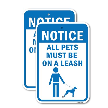 Signmission Notice All Pets Must Be On A Leash, 18'' X 24'' 2 Signs, Heavy Gauge Aluminum, 2PK A-1824-2PACK-24926