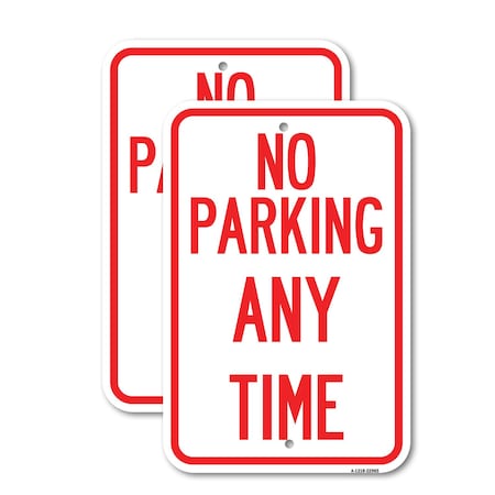 Signmission No Parking Anytime, 18'' X 24'' 2 Signs, Heavy Gauge Aluminum, 2PK A-1824-2PACK-22965