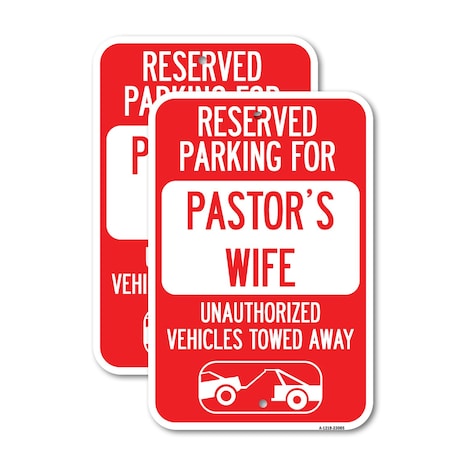 Signmission Reserved Parking for Pastor's Wife Unauthorized Vehicle, 12'' X 18'', Heavy Gauge Aluminum, 2PK A-1218-2PACK-23085