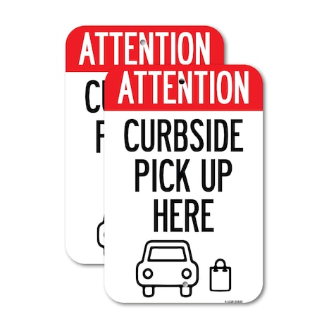 Signmission Attention Curbside Pick Up Here, 12'' X 18'' 2 Signs, Heavy Gauge Aluminum, 2PK A-1218-2PACK-25535