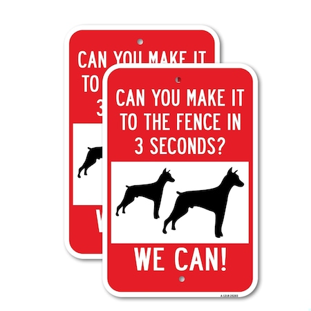 Signmission Can You Make It To The Fence In 3 Seconds We Can Heavy-Gauge Aluminum, 18" x 24", A-1824-25283 A-1824-25283