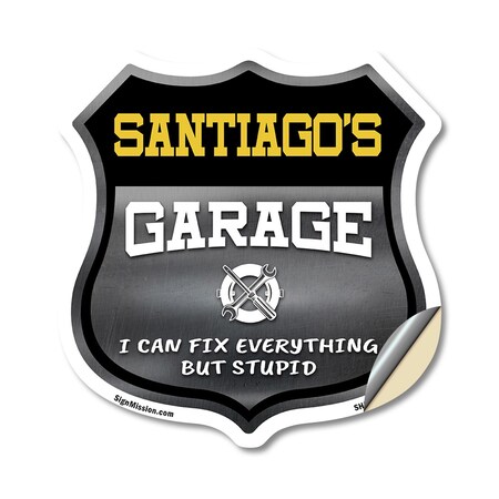 Signmission Santiago's Garage I Can Fix Everything But Stupid, 18 Inch X 18 Inch, Vinyl Decal SHI-D-18-490-SANTIAGO