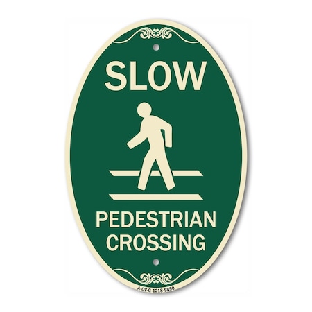 Signmission Slow Pedestrian Crossing Green & Tan, 12 Inch X 18 Inch Architectural Oval, Heavy Gauge Aluminum A-OV-G-1218-9890