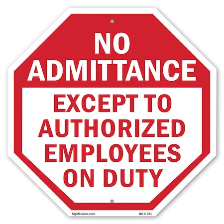 Signmission No Admittance Except to Authorized, 6 Inch X 6 Inch, Plastic Sign OC-P-6-21