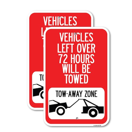 Signmission Vehicles Left Over 72 Hours Will Be Towed Tow-Away Zone, 18'' X 24'', Heavy Gauge Aluminum, 2PK A-1824-2PACK-22739