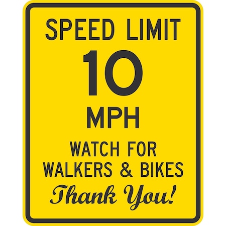 Lyle Speed Limit 10 MPH Watch For Walkers & Bikes Thank You!, 24x30, Engineer Grade, Yellow G-14049-EG_24x30