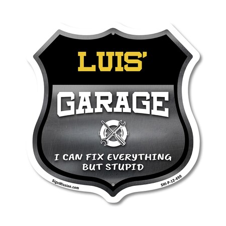 Signmission Luis's Garage I Can Fix Everything But Stupid, 12 Inch X 12 Inch, Plastic Sign SHI-P-12-490-LUIS